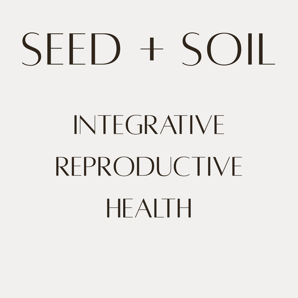 Seed + Soil Integrative Reproductive Health